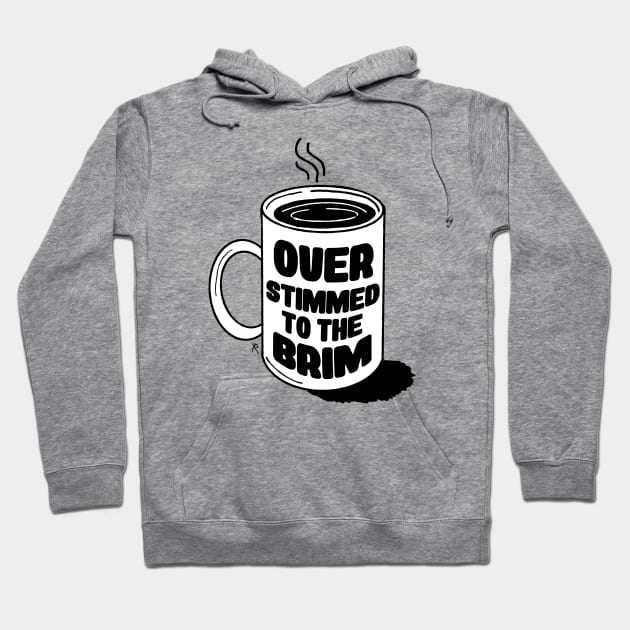 Overstimmed to the Brim Hoodie by Soupy Beans